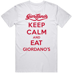 Keep Calm And Eat Giordanos Restaurant T Shirt