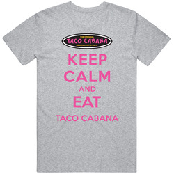 Keep Calm And Eat Taco Cabana Restaurant T Shirt