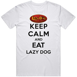 Keep Calm And Eat Lazy Dog Restaurant T Shirt