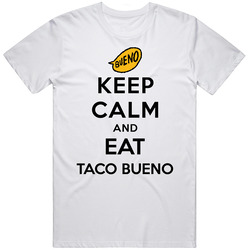 Keep Calm And Eat Taco Bueno Restaurant T Shirt