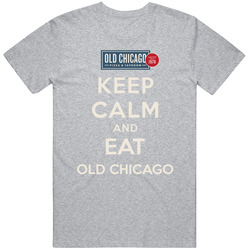 Keep Calm And Eat Old Chicago Restaurant T Shirt