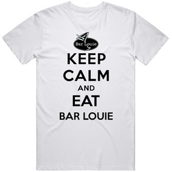 Keep Calm And Eat Bar Louie Restaurant T Shirt