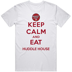 Keep Calm And Eat Huddle House Restaurant T Shirt