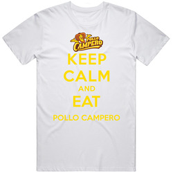 Keep Calm And Eat Pollo Campero Restaurant T Shirt