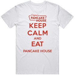 Keep Calm And Eat Pancake House Restaurant T Shirt