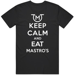 Keep Calm And Eat Mastros Restaurant T Shirt