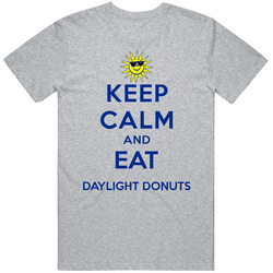 Keep Calm And Eat Daylight Donuts Restaurant T Shirt