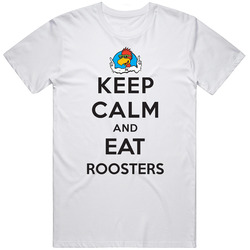 Keep Calm And Eat Roosters Restaurant T Shirt