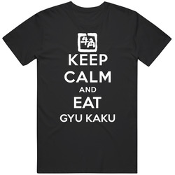 Keep Calm And Eat Gyu Kaku Restaurant T Shirt