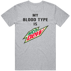 My Blood Type Is Mountain Dew Energy Drink T Shirt