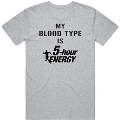 My Blood Type Is 5 Hour Energy Drink T Shirt