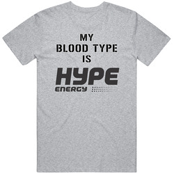 My Blood Type Is Hype Energy Drink T Shirt
