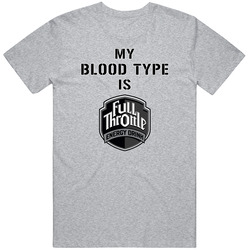 My Blood Type Is Full Throttle Energy Drink T Shirt