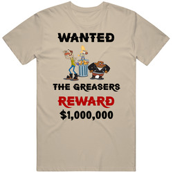 The Greasers Wanted  Cartoon T Shirt