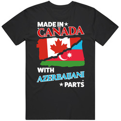 Made In Canada With Azerbaijani Parts T Shirt Made In Canada With Azerbaijani Parts T Shirt
