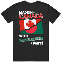 Made In Canada With Bangladeshi Parts T Shirt Made In Canada With Bangladeshi Parts T Shirt