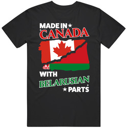 Made In Canada With Belarusian Parts T Shirt Made In Canada With Belarusian Parts T Shirt