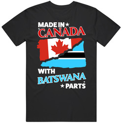 Made In Canada With Batswana Parts T Shirt Made In Canada With Batswana Parts T Shirt