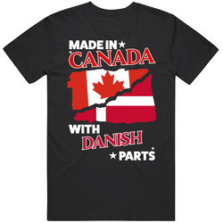 Made In Canada With Danish Parts T Shirt
