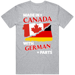 Made In Canada With German Parts T Shirt