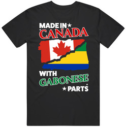Made In Canada With Gabonese Parts T Shirt