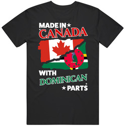 Made In Canada With Dominican Parts T Shirt