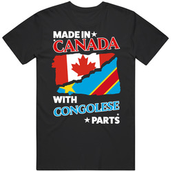 Made In Canada With Congolese Parts T Shirt