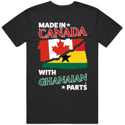 Made In Canada With Ghanaian Parts T Shirt