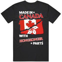 Made In Canada With Hongkonger Parts T Shirt