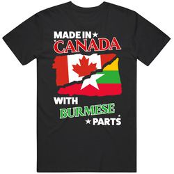 Made In Canada With Burmese Parts T Shirt