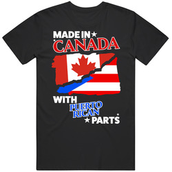 Made In Canada With Puerto Rican Parts T Shirt