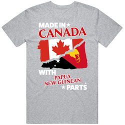 Made In Canada With Papua New Guinean Parts T Shirt