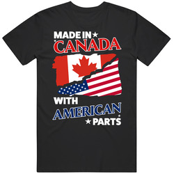 Made In Canada With American Parts T Shirt
