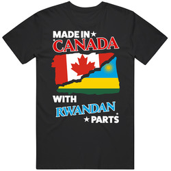 Made In Canada With Rwandan Parts T Shirt