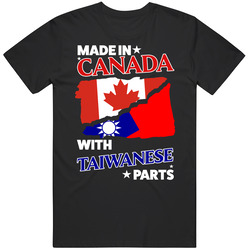 Made In Canada With Taiwanese Parts T Shirt