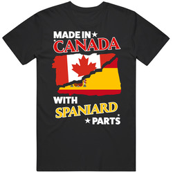 Made In Canada With Spaniard Parts T Shirt