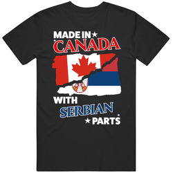 Made In Canada With Serbian Parts T Shirt