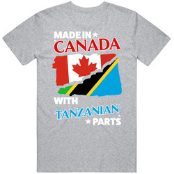 Made In Canada With Tanzanian Parts T Shirt