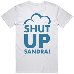 Shut Up Sandra Superstore T Shirt