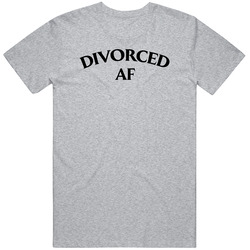 Divorced Af Funny T Shirt