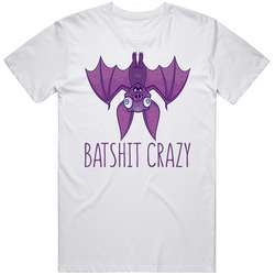 Batshit Crazy Funny T Shirt