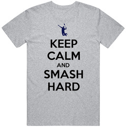 Keep Calm And Smash Hard Sports T Shirt