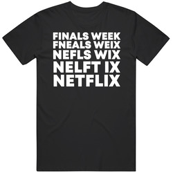 Finals Week Netflix Funny T Shirt