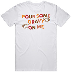 Pour Some Gravy On Me Thanksgiving T Shirt