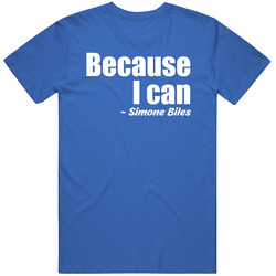 Because I Can Quote Simone Biles T Shirt Because I Can Quote Simone Biles T Shirt