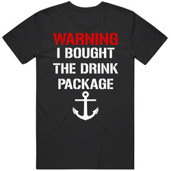 Warning I Bought The Drink Package Funny T Shirt