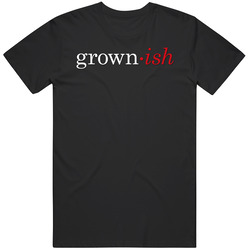 Grown Is Tv Show T Shirt