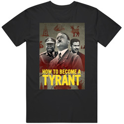 How To Become A Tyrant Tv Show Fan T Shirt