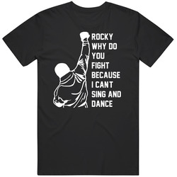 Rocky Balboa Rocky Why Do You Fight? Because I Can't Sing And Dan