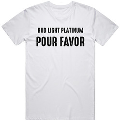 Bud Light Platinum Pour Favor Alcohol Fan T Shirt